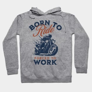 Born To Ride, Forced To Work II Hoodie